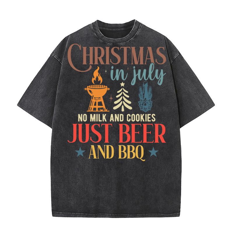 Christmas in july no milk and cookies just beer and bbq Washed T-Shirt