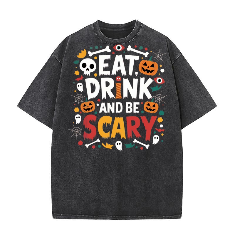 Eat drink and be scary Washed T-Shirt
