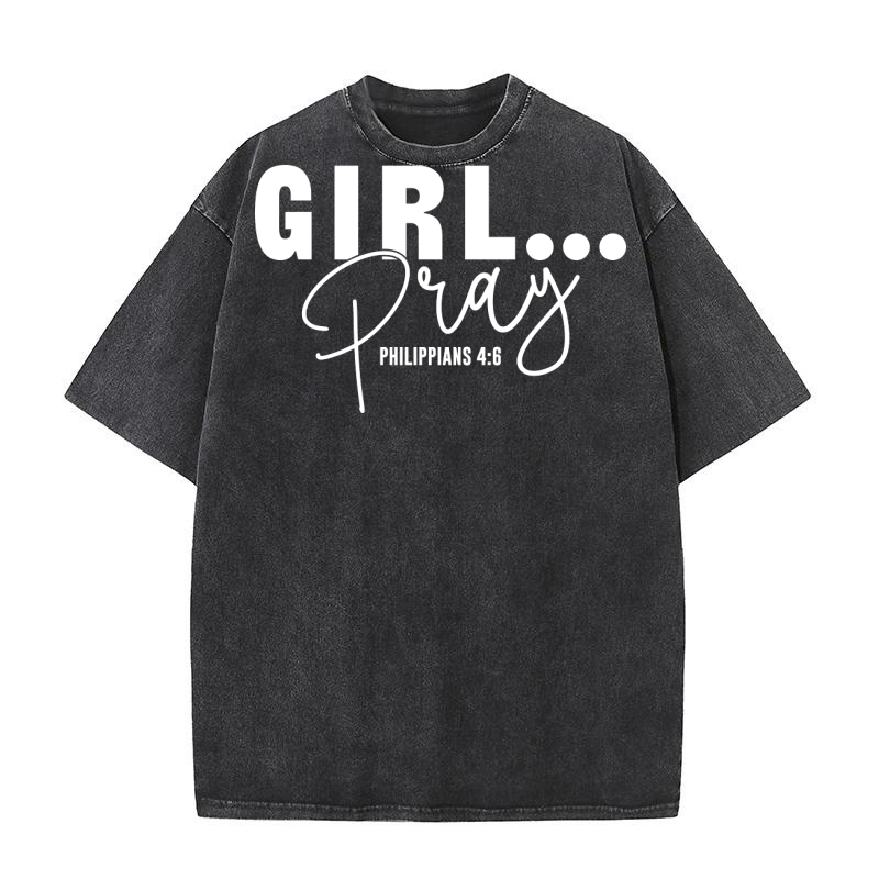 Girl Pray,Philippians 4.6 Washed T-Shirt