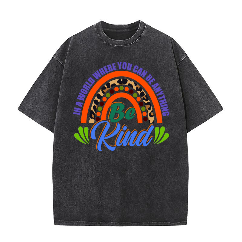In A World Where You Can Be Anything Be Kind Washed T-Shirt
