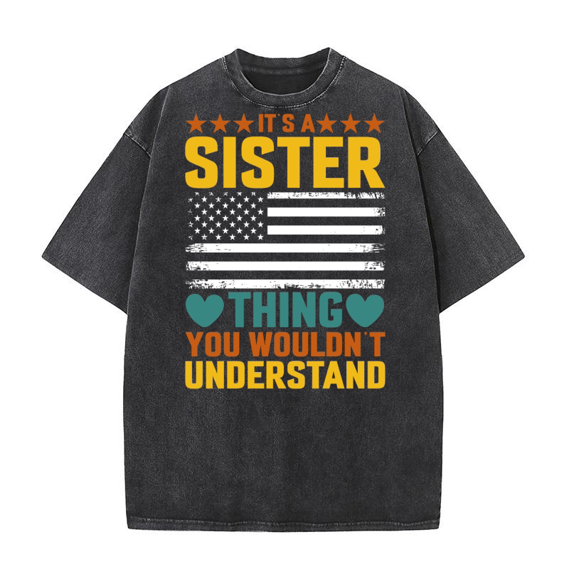 Its a Sister Thing You Wouldnt Understand 2 Washed T-Shirt