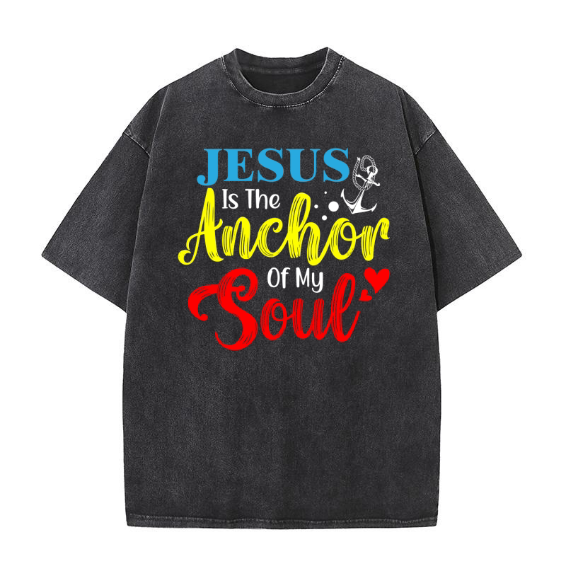 Jesus Is The Anchor Of My Soul Washed T-Shirt