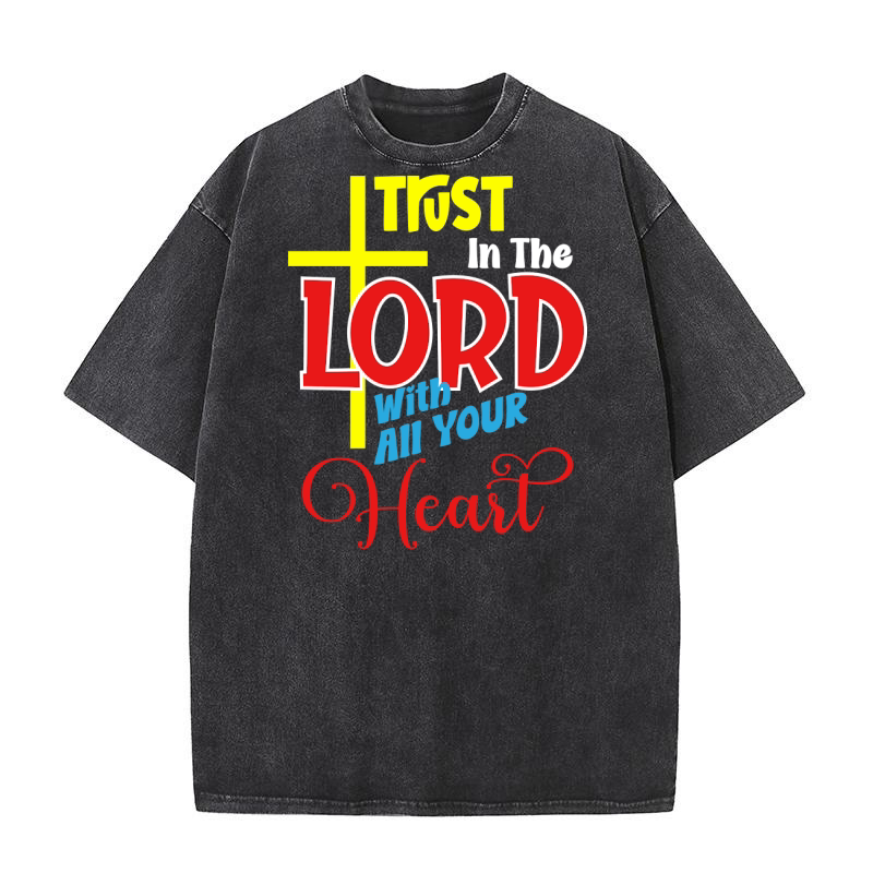 Trust In The Lord With All Your Heart Washed T-Shirt