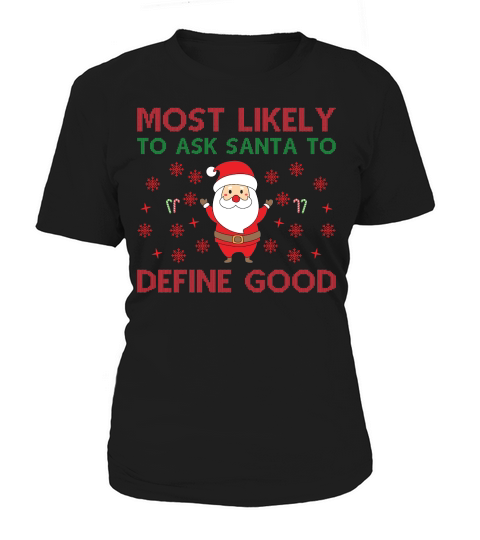 Most Likely to Ask Santa To Define Good Christmas Women's T-Shirt