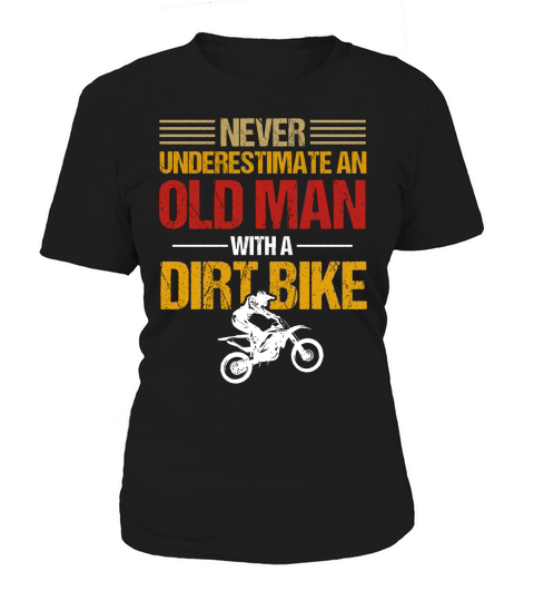 Never Underestimate an Old Man with a Dirt Bike  (1) Women's T-Shirt