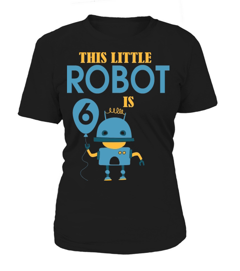 this little robot is 6 birthday Women's T-Shirt