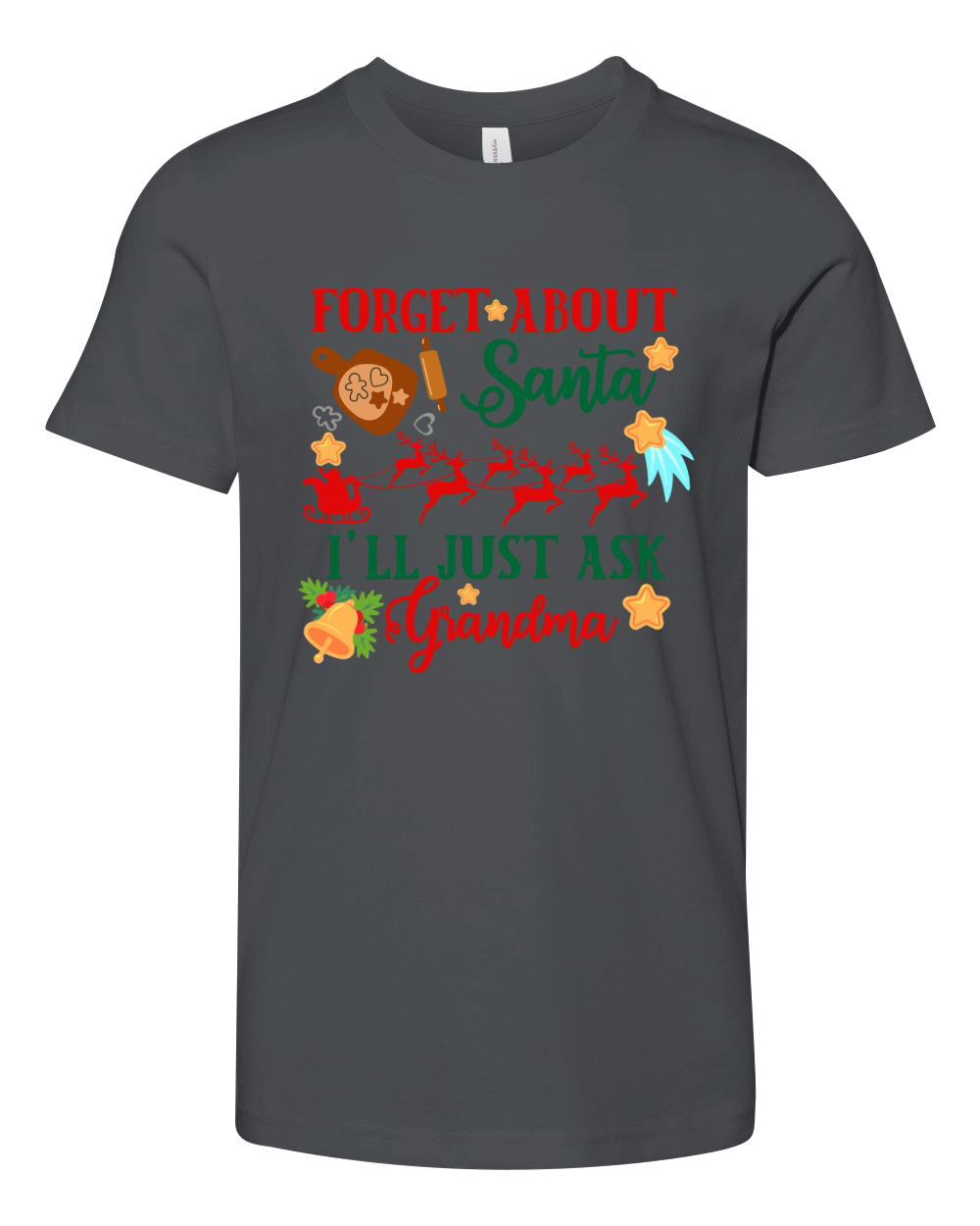 Forget About Santa Ill Just Ask Grandma Youth Unisex Jersey Tee