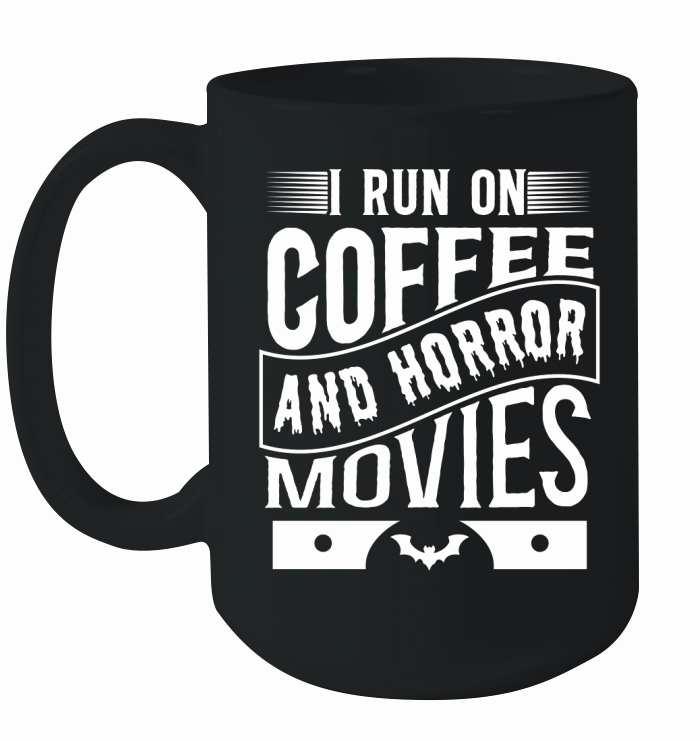 I run on coffef and horror movies 05 Ceramic Mug