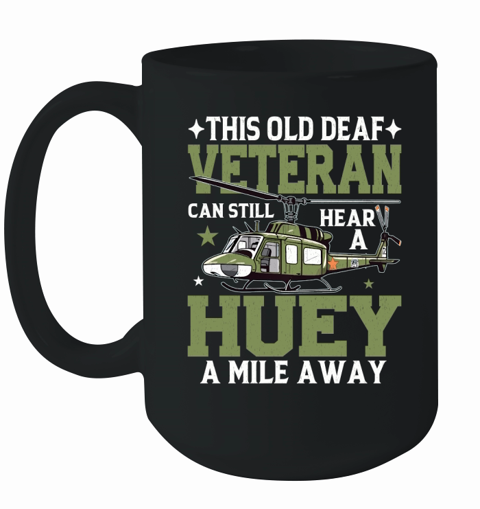 this old deaf veteran can still hear a huey a mile away Ceramic Mug