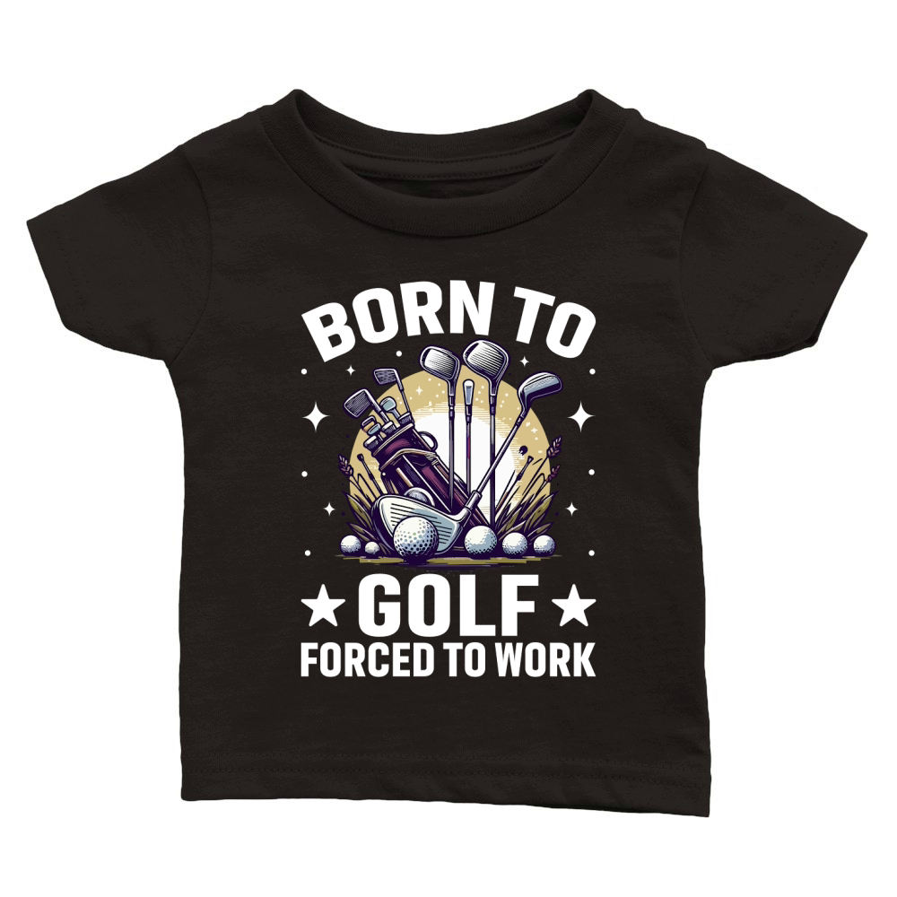 Born to golf forced to work Classic Baby Crewneck T-shirt