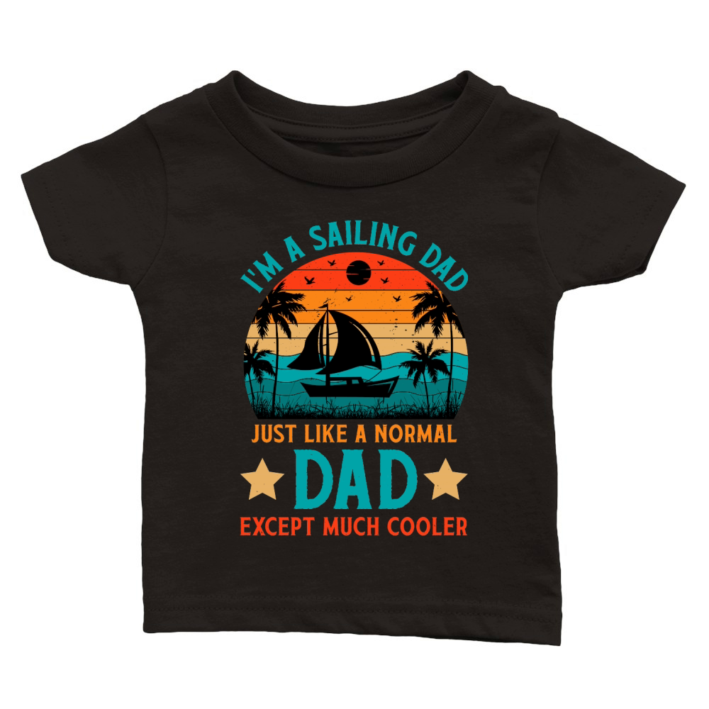 Im A Sailing Dad Just Like A Normal Dad Except Much Coole (1) Classic Baby Crewneck T-shirt