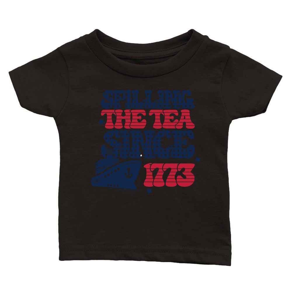 Spilling The Tea Since 1773 Classic Baby Crewneck T-shirt