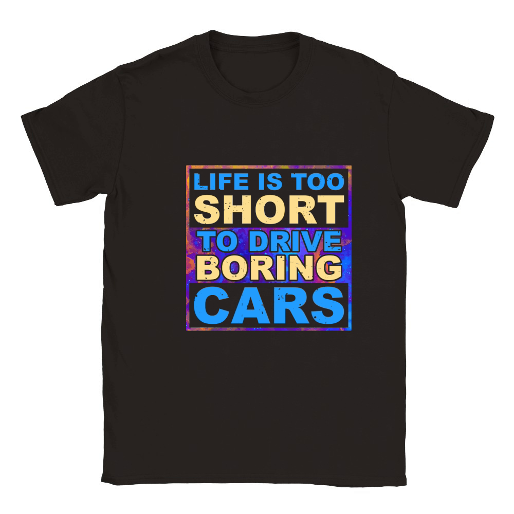 Life is Too Short to Drive Boring Cars Classic Kids Crewneck T-shirt