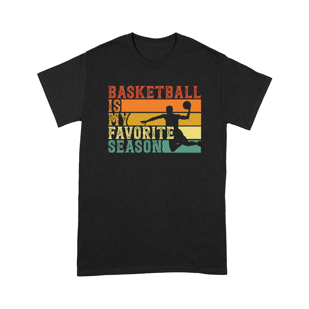 basketball is my favorite season Comfort T-shirt