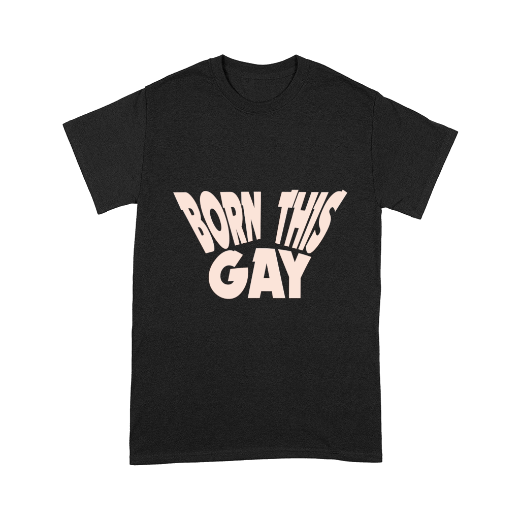 BORN THIS GAY Comfort T-shirt