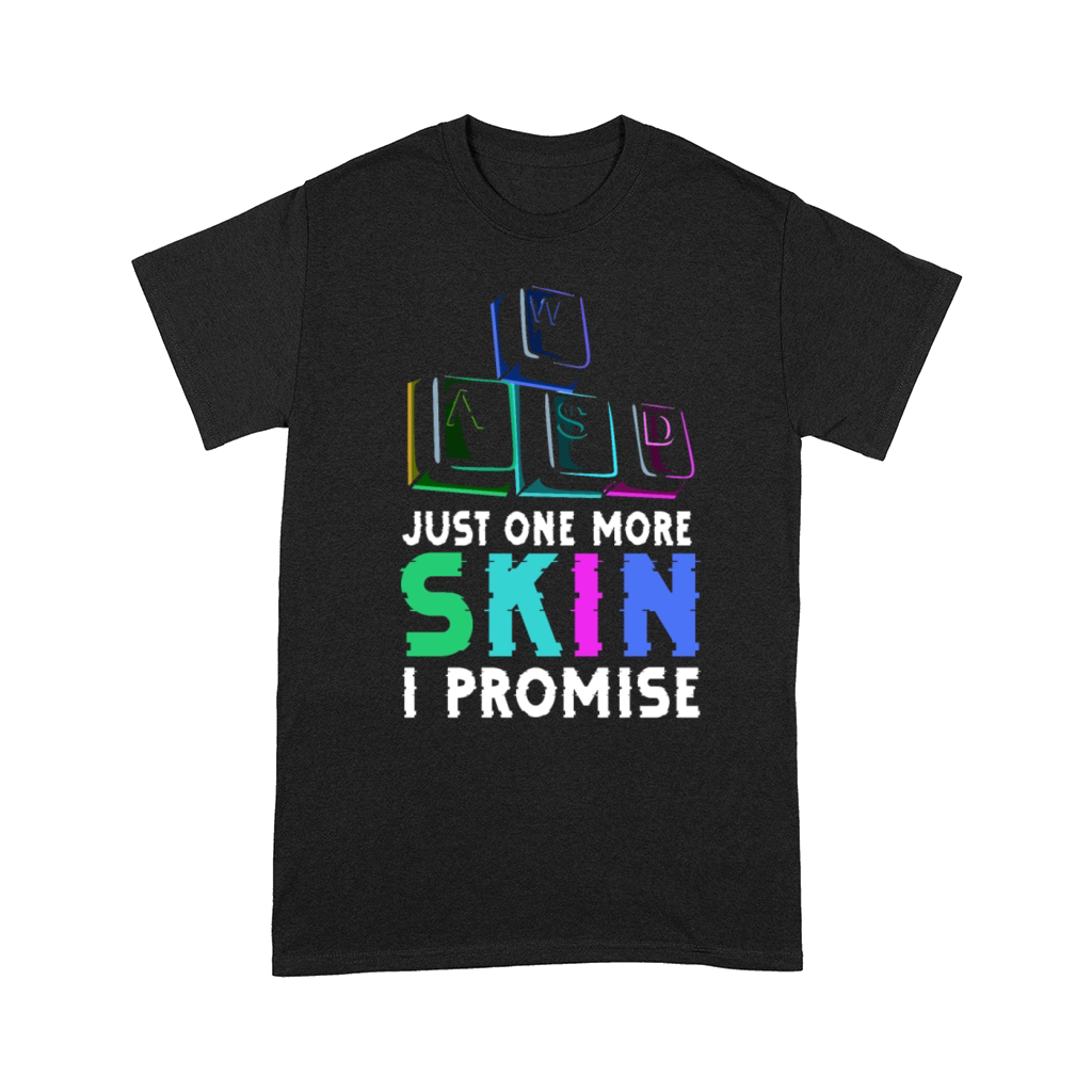 Just one more skin - I promise Quote for a Comfort T-shirt