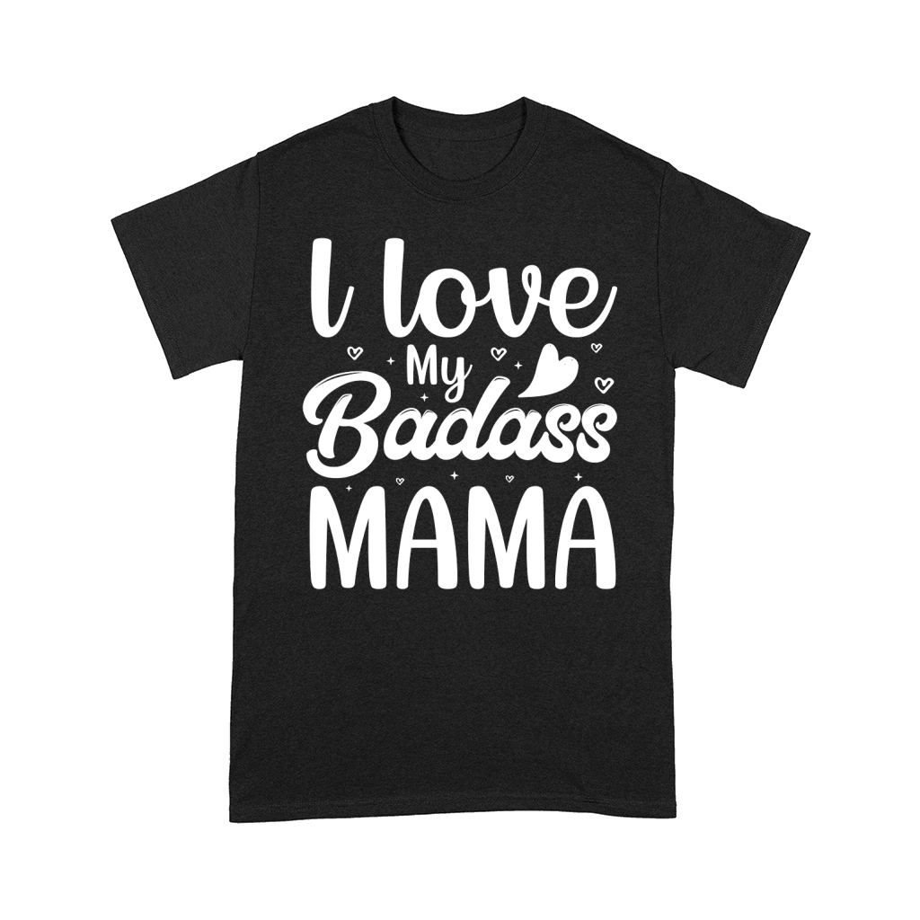 l love My Badass Mama  (2) Comfort T-shirt