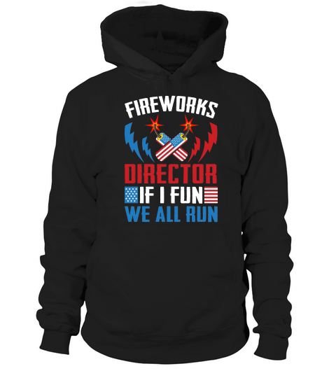 Fireworks Director If I Fun we All Run Hoodie Unisex