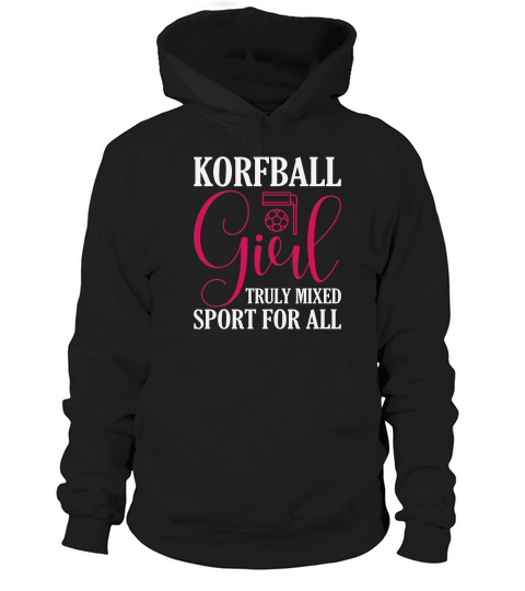 KorfBall Girl Truly Mixed Sport For All Hoodie Unisex