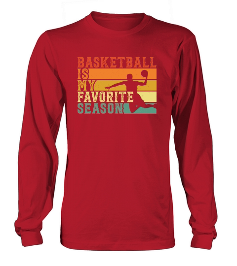 basketball is my favorite season Long sleeved Unisex