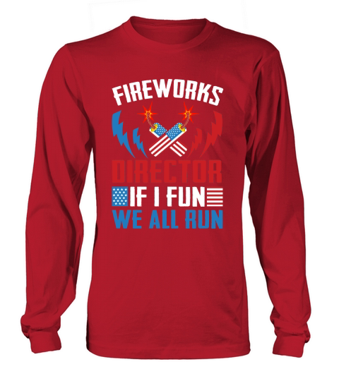 Fireworks Director If I Fun we All Run Long sleeved Unisex