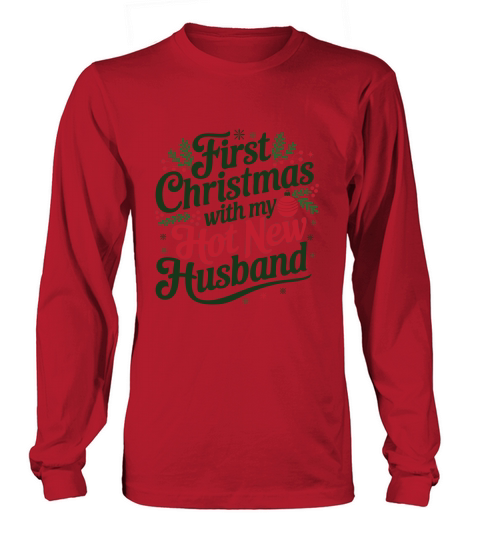 First christmas with my hot new husband Long sleeved Unisex