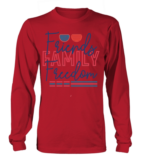 Friends Family Freedom Long sleeved Unisex