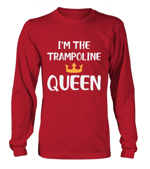 I,m The Trampoline Queen Long sleeved Unisex
