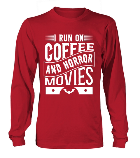 I run on coffef and horror movies 05 Long sleeved Unisex