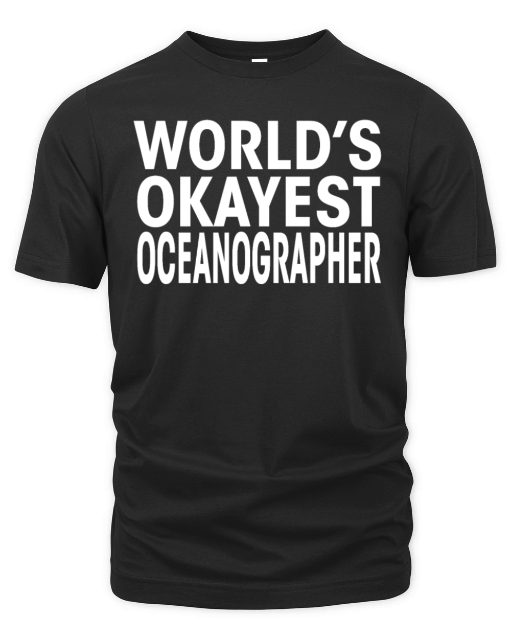 Worlds Okayest Oceanographer Funny T Shirt Organic Unisex T-shirt