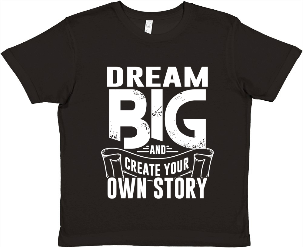 Dream Big and Create Your Own Story Premium Kids Crewneck T-shirt