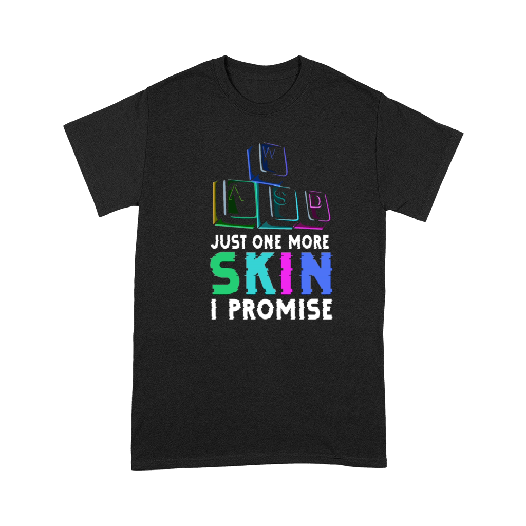 Just one more skin - I promise Quote for a Premium T-shirt