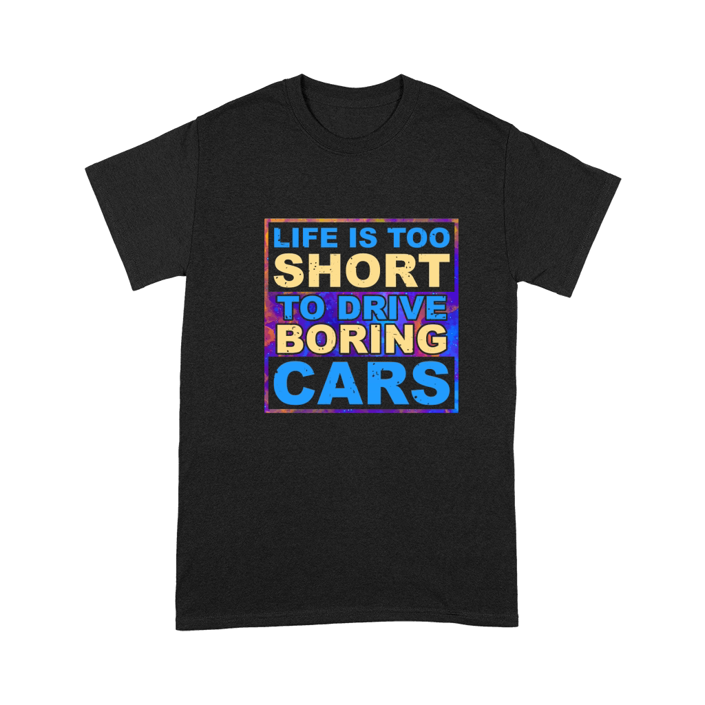 Life is Too Short to Drive Boring Cars Premium T-shirt