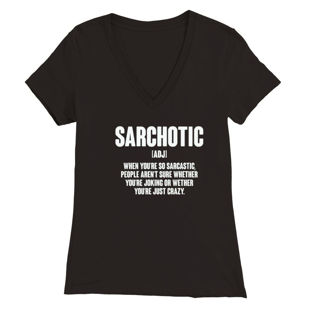 Funny Quotes - Sarchotic Premium Womens V-Neck T-shirt