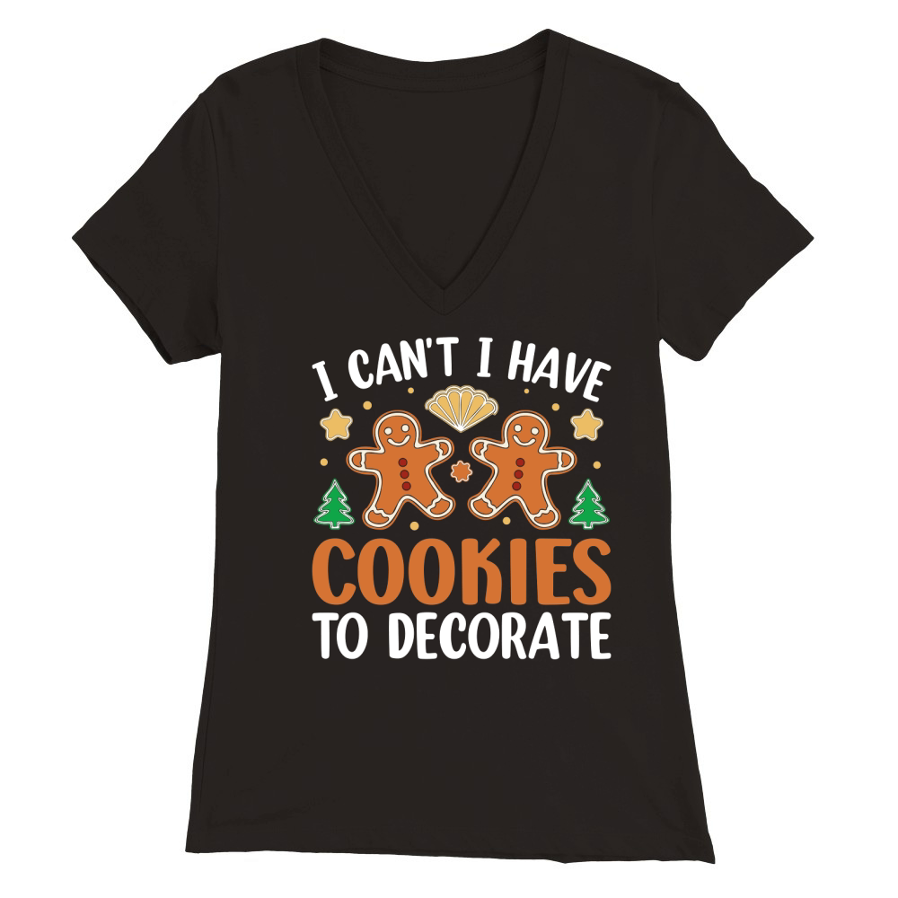 I Cant I Have Cookies To Decorate Premium Womens V-Neck T-shirt