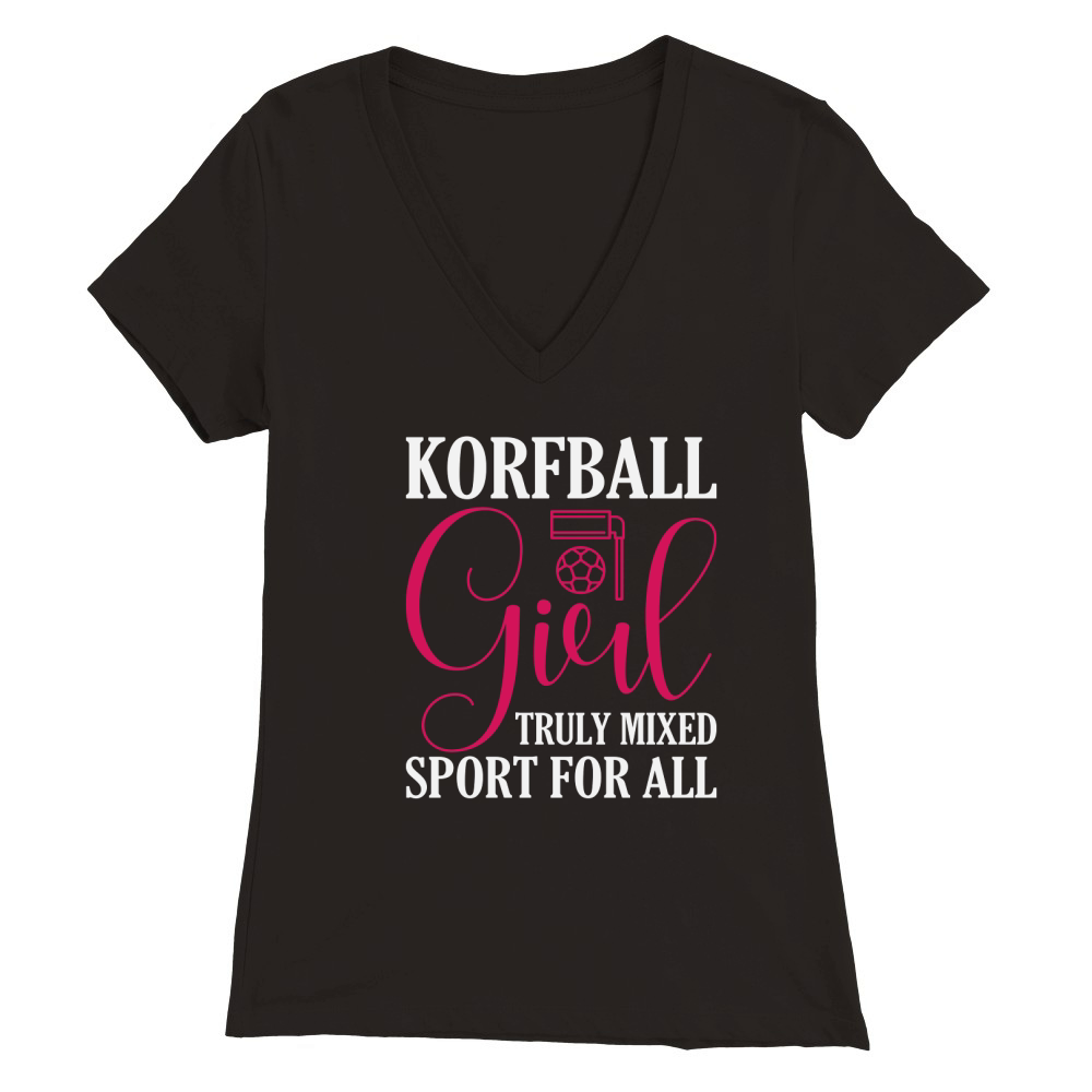 KorfBall Girl Truly Mixed Sport For All Premium Womens V-Neck T-shirt
