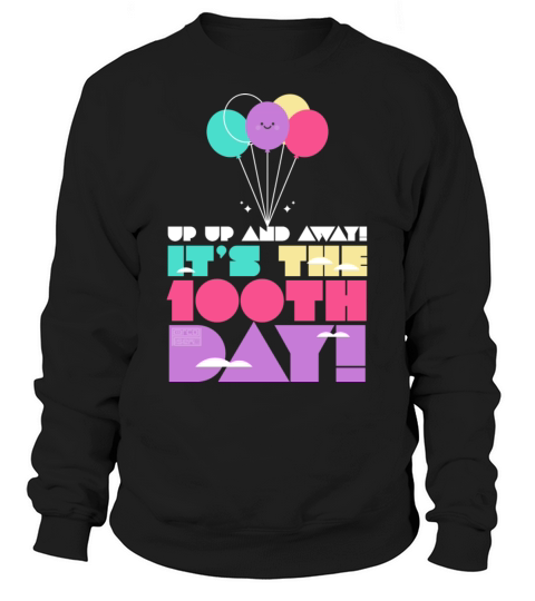 Cute Colorful Up and Away Balloon 100 Days of Scho Sweatshirt Unisex