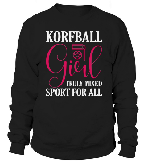 KorfBall Girl Truly Mixed Sport For All Sweatshirt Unisex