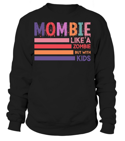 mombie Like A Zombie Sweatshirt Unisex
