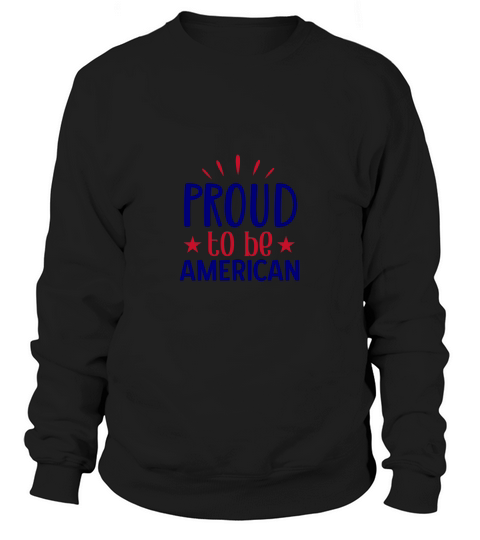 Proud to be american Sweatshirt Unisex