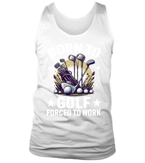 Born to golf forced to work Tank Top Unisex