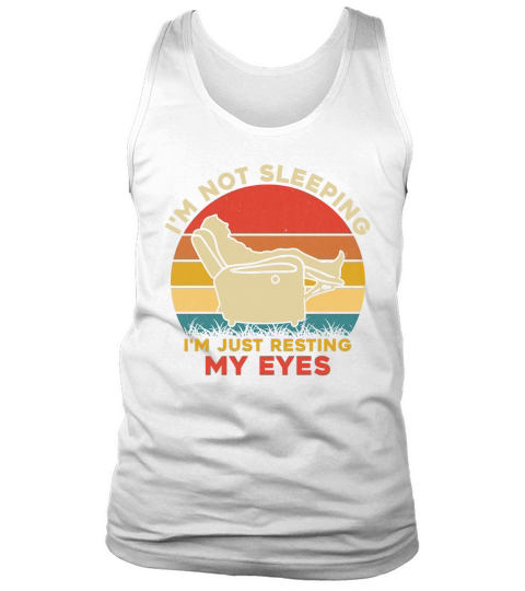Im Not Sleeping Im Just Resting My Eyes Tank Top Unisex