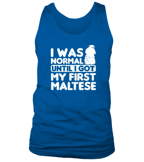 Maltese Mom I Was Normal Gift Tank Top Unisex
