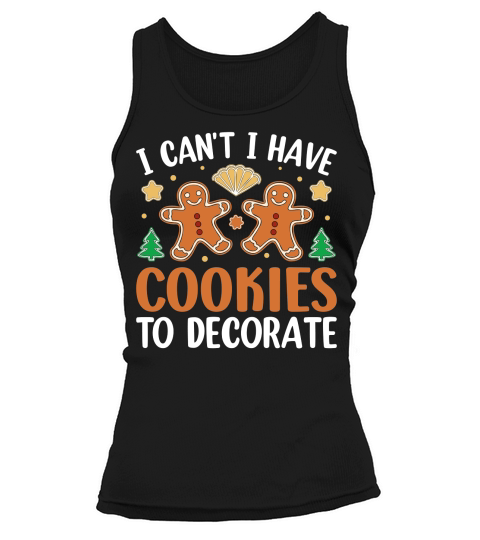 I Cant I Have Cookies To Decorate Tank top Woman