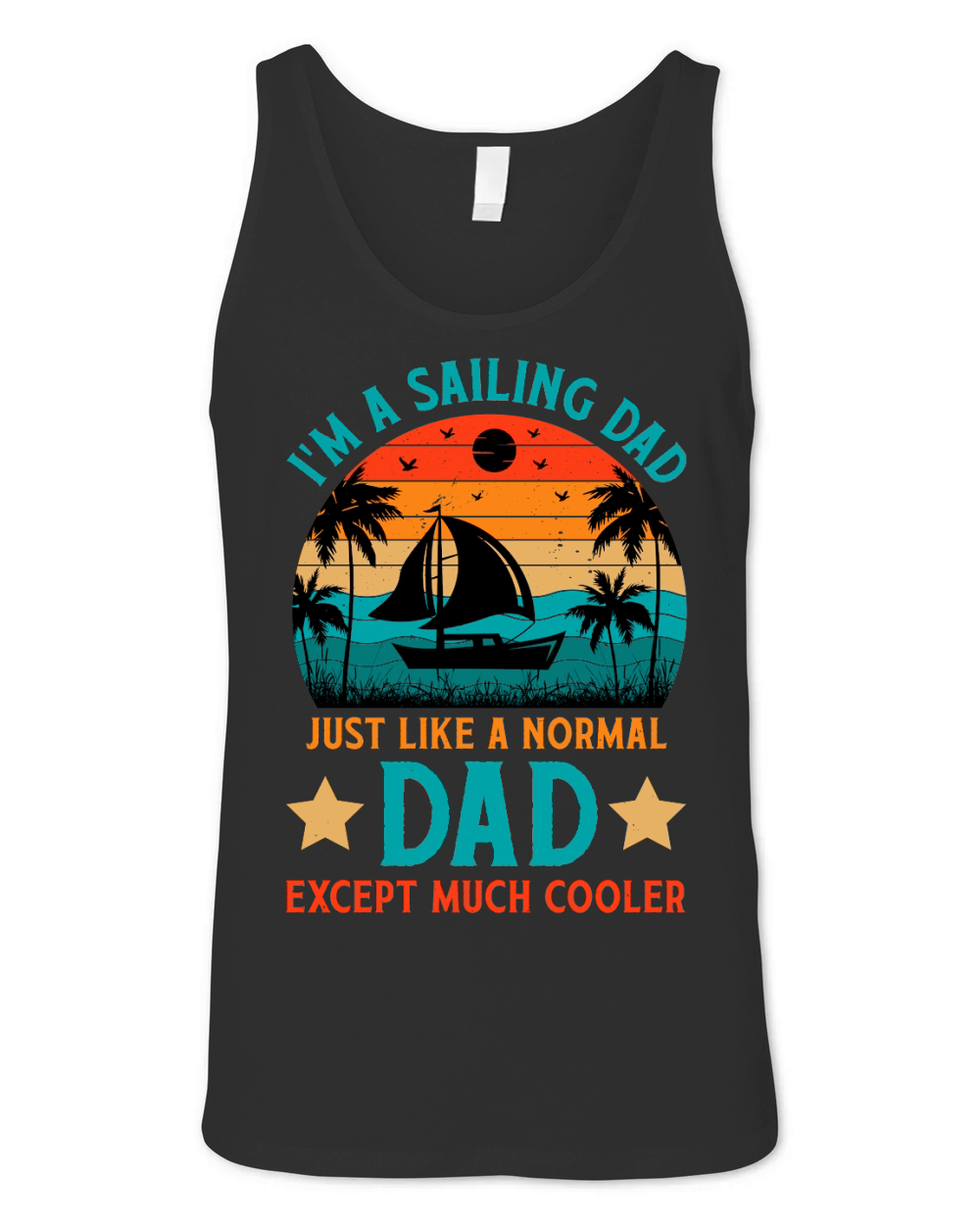 Im A Sailing Dad Just Like A Normal Dad Except Much Coole (1) Unisex Jersey Tank