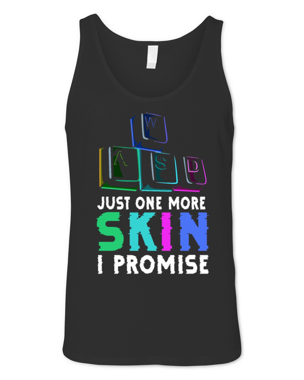 Just one more skin - I promise Quote for a Unisex Jersey Tank