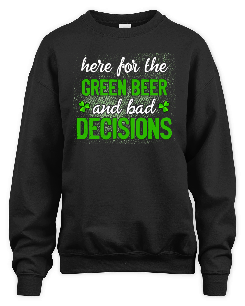 Green Beer and Bad Decisions Funny Pattys Day Unisex Premium Crewneck Sweatshirt
