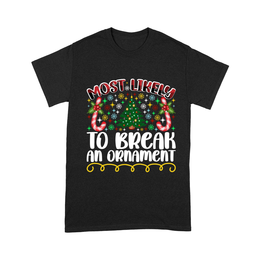 Most Likely To Break An Ornament Unisex T-Shirt