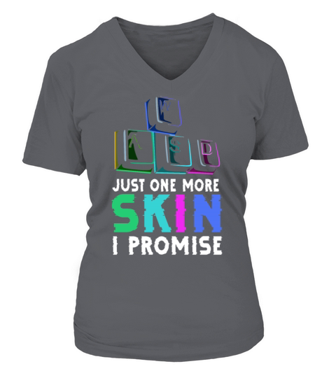 Just one more skin - I promise Quote for a V-neck T-Shirt Woman