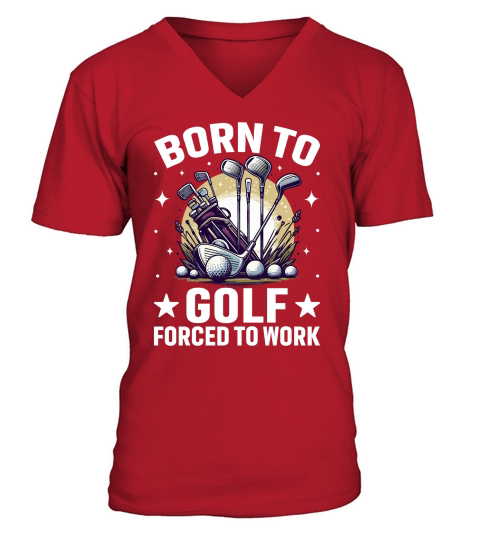 Born to golf forced to work V-Neck T-shirt